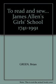 To Read and Sew: James Allen's Girls' School,1741-1991