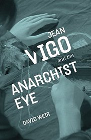 Jean Vigo and the Anarchist Eye