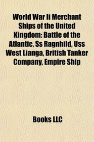 World War II merchant ships of the United Kingdom: Battle of the Atlantic, SS Ragnhild, USS West Lianga, British Tanker Company, Empire ship