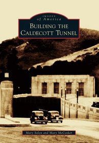 Building the Caldecott Tunnel (Images of America)