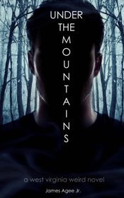 Under The Mountains (West Virginia Weird) (Volume 1)