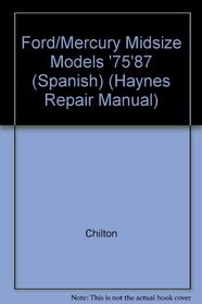 Haynes en Espanol: Ford & Mercury Modelos de Tamano Grande 1975 al 1987: Manual de Reparacion