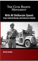 With All Deliberate Speed: Court-ordered Busing and American Schools (Civil Rights Movement)