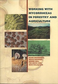 Working with Mycorrhizas in Forestry and Agriculture (ACIAR Monographs)