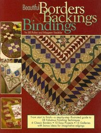 Beautiful Borders, Backings and Bindings: A Quilters Guide to Fabulous Finishing Techniques