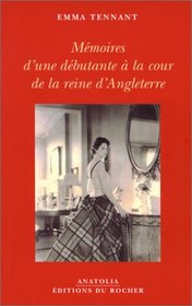 Memoires d' une debutante a la cour de la reine d' Angleterre (French Edition)