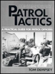 Contemporary Patrol Tactics: A Practical Guide For Patrol Officers