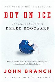 Boy on Ice: The Life and Death of Derek Boogaard