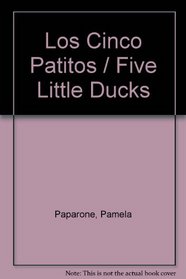 Los Cinco Patitos / Five Little Ducks (Spanish Edition)