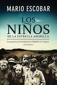 Los nios de la estrella amarilla: La esperanza encontrada en Le Chambon-Sur-Lignon (Spanish Edition)