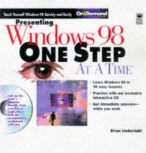Presenting Windows 98: One Step at a Time (One Step at a Time)