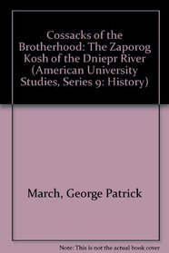 Cossacks of the Brotherhood: The Zaporog Kosh of the Dniepr River (American University Studies Series IX, History)