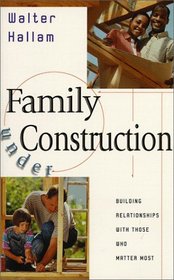 Family Under Construction: Strengthening the Relationships That Matter Most