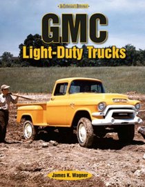 GMC Light-Duty Trucks: An Enthusiast's Reference