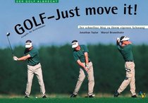 Golf - Just move it. Der schnelle Weg zu Ihrem eigenen Schwung.