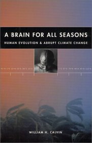 A Brain for All Seasons : Human Evolution and Abrupt Climate Change
