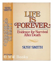 Life is forever;: Evidence for survival after death