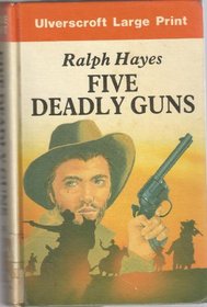 Five Deadly Guns (Ulverscroft Large Print Series: Western)