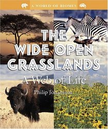 The Wide Open Grasslands: A Web of Life (A World of Biomes)