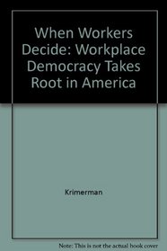 When Workers Decide: Workplace Democracy Takes Root in America