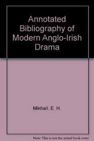 Annotated Bibliography of Modern Anglo-Irish Drama