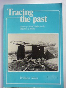 Tracing The Past. Sources For Local Studies In The Republic Of Ireland