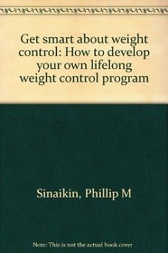 Get smart about weight control: How to develop your own lifelong weight control program
