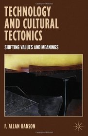 Technology and Cultural Tectonics: Shifting Values and Meanings