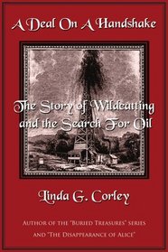 A Deal On A Handshake: The Story of Wildcatting and the Search For Oil