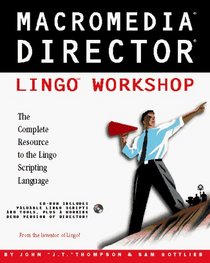 Macromedia Director Lingo Workshop: The Complete Resource to the Lingo Scripting Language/Book and Cd-Rom