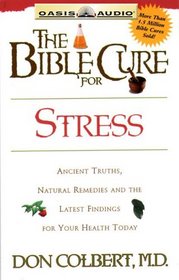 The Bible Cure for Stress: Ancient Truths, Natural Remedies and the Latest Findings for Your Health Today (Bible Cure)