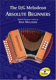 The D/G Melodeon - Absolute Beginners (Mally's Presents)