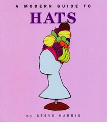 Modern Guide to Hats (Modern Anthropolgy)