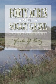 Forty Acres and a Soggy Grave (Silver Dagger Mysteries)