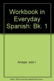 Workbook in Everyday Spanish: Bk. 1