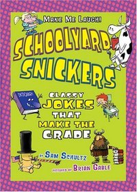 Schoolyard Snickers: Classy Jokes That Make The Grade (Turtleback School & Library Binding Edition) (Make Me Laugh! (Carolrhoda Books))