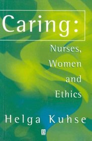 Caring: Nurses, Women and Ethics