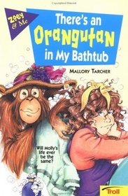 There's an Orangutan in My Bathtub (Zoey & Me.)