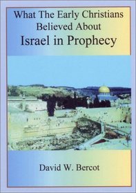 What the Early Christians Believed About Israel in Prophecy