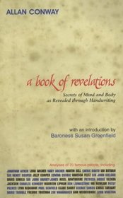 A Book of Revelations: Secrets of Mind and Body as Revealed Through Handwriting