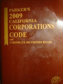 Parker's 2009 California Corporations Code and Corporate Securities Rules W Cd