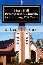 Mars Hill Presbyterian Church: Celebrating 175 Years