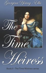 The Time Heiress: Book 2 of The Time Mistress series