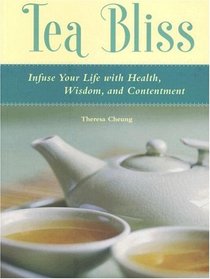 Tea Bliss: Infuse Your Life with Health, Wisdom, and Contentment
