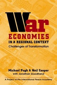 War Economies in a Regional Context: Challenges of Transformation (International Peace Academy Occasional Paper Series)