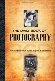 The Daily Book of Photography: 365 readings that teach, inspire & entertain