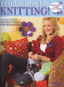 I Can't Believe I'm Knitting  (Leisure Arts #3918)