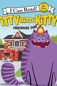 Itty Bitty Kitty: Firehouse Fun (My First I Can Read)