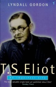 T S Eliot : An Imperfect Life
