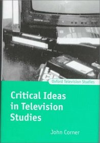 Critical Ideas in Television Studies (Oxford Television Studies)